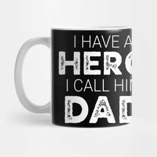 I Have A Hero And I Call Him Dad – Funny Father’s Day Kid Gift Mug
